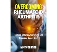 Overcoming Rheumatoid Arthritis: Finding Balance, Comfort, and Courage Every Day