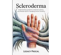 Overcoming Scleroderma: Understanding Symptoms, Treatment Options, and Lifestyle Tips for Managing Chronic Condition
