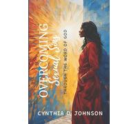 OVERCOMING SEXUAL SINS: THROUGH THE WORD OF GOD: 5 (Spiritual Growth)