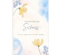 Overcoming Sickness: 40 Day Prayer and Fasting Journal