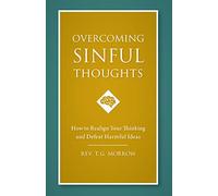 Overcoming Sinful Thoughts: How to Realign Your Thinking and Defeat Harmful Ideas