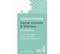 Overcoming Social Anxiety and Shyness, 2nd Edition: A self-help guide using cognitive behavioural techniques (Overcoming Books)