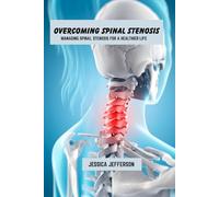 Overcoming spinal stenosis: Managing spinal stenosis for a healthier life