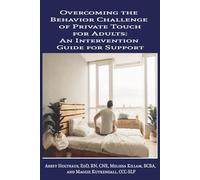 Overcoming the Behavior Challenge of Private Touch for Adults: An Intervention Guide for Support