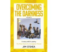 Overcoming the Darkness: A story told in poetry: The Many Faces of A Courageous Woman (Dissociative Identity Disorder. 3 volumes.)
