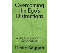 Overcoming the Ego's Distractions: Vanity, Lust and Christ-Consciousness