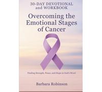 Overcoming the Emotional Stages of Cancer: Finding Strength, Peace, and Hope in God’s Word