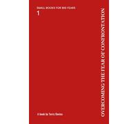 OVERCOMING THE FEAR OF CONFRONTATION: Staying Present Without Losing Yourself (SMALL BOOKS FOR BIG FEARS)