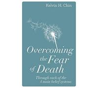 Overcoming the Fear of Death: Through Each of the 4 Main Belief Systems
