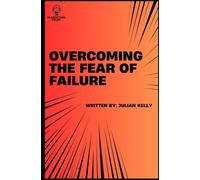 Overcoming the Fear of Failure: 1 (Blueprints for Business Mastery)