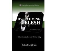 Overcoming the Flesh: Biblical Truths for Successful Christian Living: 2 (Abundant Truth Overcomer)