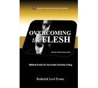 Overcoming the Flesh: Biblical Truths for Successful Christian Living: 2 (Abundant Truth Overcomer)
