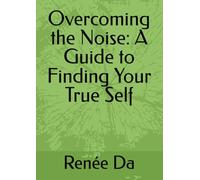 Overcoming the Noise: A Guide to Finding Your True Self