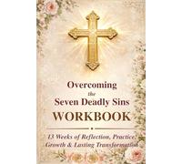 Overcoming the Seven Deadly Sins WORKBOOK: A 13-Week Companion Workbook for Reflection, Practice, Growth and Lasting Transformation, to Our Published ... (The Catholic Liturgical Companion Series)