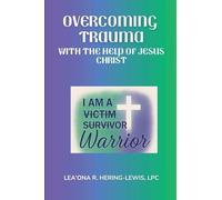 Overcoming Trauma with the help of Jesus Christ (I Am a Warrior)