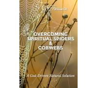OVERCOMING WITCHCRAFT SPIDERS & COBWEBS: A God-Driven Natural Solution (S. G TREASURE'S SPIRITUAL WARFARE BOOKSTORE)
