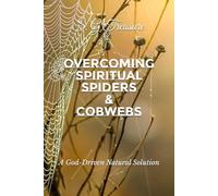 OVERCOMING WITCHCRAFT SPIDERS & COBWEBS: A God-Driven Natural Solution (S. G TREASURE'S SPIRITUAL WARFARE BOOKSTORE)