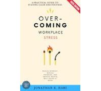 Overcoming Workplace Stress: (ebook)