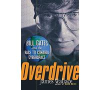 Overdrive: Bill Gates and the Race to Control Cyberspace