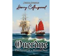 Overdue: The Story of a Missing Ship (Unabridged and Annotated)