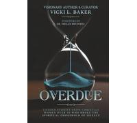 Overdue: Untold Stories from Christian Women Over 50 Who Broke the Spiritual Chokehold of Silence