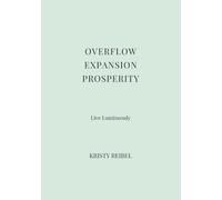 OVERFLOW • EXPANSION • PROSPERITY: The Green Luxe Edition - Living Inside Overlow (The Luxe Journal Collection)