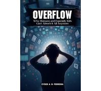 Overflow: Why Humans-and Especially Kids-Can’t Absorb It All Anymore