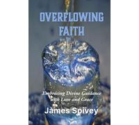 Overflowing Faith: Embracing Divine Guidance with Love and Grace