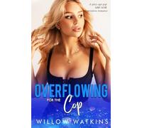 Overflowing for the Cop: A spicy age gap ABF/ANR instalove romance (His Creamy Craving)