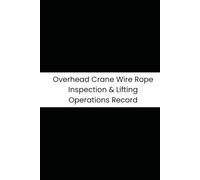 Overhead Crane Wire Rope Inspection & Lifting Operations Record: 6-Month Tracker for Wire Rope, Pendants, Limit Switches, and Load Weights