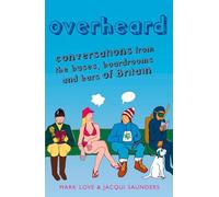 OVERHEARD: A Real-Life Comedy Collection of Hilarious British Quotes and Gags