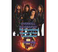 OVERKILL BIOGRAPHY: The Unyielding Legacy of East Coast Metal