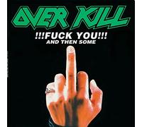 Overkill - Fuck You And Then Some / Feel The Fire