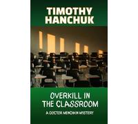 Overkill In The Classroom: A Doctor Menchkin Mystery