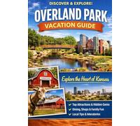 OVERLAND PARK VACATION GUIDE 2026: A Coastal Escape Blending History, Nature, and Family Fun in 2026”