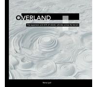 Overland: The expansion and drift of robotic vehicles across the terrain. (Unknown Terrain: A Series of Visual Experiments in Human-Machine Perception.)