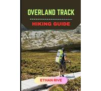 OVERLAND TRACK HIKING GUIDE