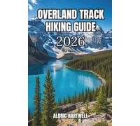 OVERLAND TRACK HIKING GUIDE 2026: Cradle Mountain to Lake St Clair Trail Map, Camping & Tasmania Wilderness Adventure. (WILD HORIZON TREKKING SERIES - ... GUIDE TO SCENIC TRAILS AND HIDDEN PATHS)