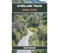 OVERLAND TRACK HIKING GUIDE (The Great Outdoors Collection: Hiking the World's Trails)
