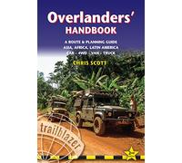 Overlanders' Handbook: A Route & Planning Guide: Asia, Africa, Latin America - Car, 4WD, Van, Truck (Trailblazer) [Idioma Inglés] (Trailblazer Guides)