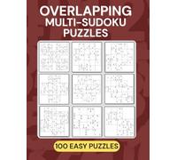Overlapping Multi-Sudoku Puzzle Book ~ Easy: When One Sudoku Grid Isn’t Enough… A Wide Variety of 100 Overlapping Multi-Grid Sudoku Variants ... of 100 Overlapping Multi-Grid Sudoku Puzzles)