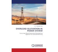 Overload Alleviation in Power System: Fuzzy Logic Based Generation Rescheduling Approach for Overload Relieving