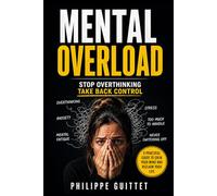 OVERLOADED?: Stop the Mental Chaos, Regain Control, and Take Your Life Back