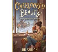 Overlooked Beauty: A cozy small-town Romance