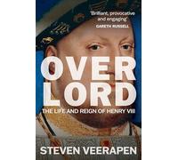 Overlord: The Life and Reign of Henry VIII