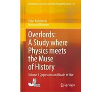Overlords: A Study Where Physics Meets the Muse of History: Volume 1 Oppression and Roads to War: 35 (Evolutionary Economics and Social Complexity Science, 35)