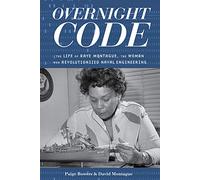 Overnight Code: The Life of Raye Montague, the Woman Who Revolutionized Naval Engineering