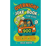 Overnight Joke Book for Kids: 900 Hilarious Knock-Knocks, Riddles & Puns for Bedtime, Sleepovers & Road Trips