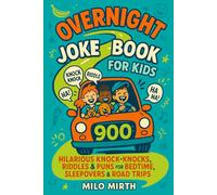 Overnight Joke Book for Kids: 900 Hilarious Knock-Knocks, Riddles & Puns for Bedtime, Sleepovers & Road Trips