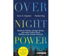 Overnight Power: Besserer Schlaf, weniger Stress und mehr Fokus durch Nächte unter freiem Himmel - Sternbaden für Führungskräfte